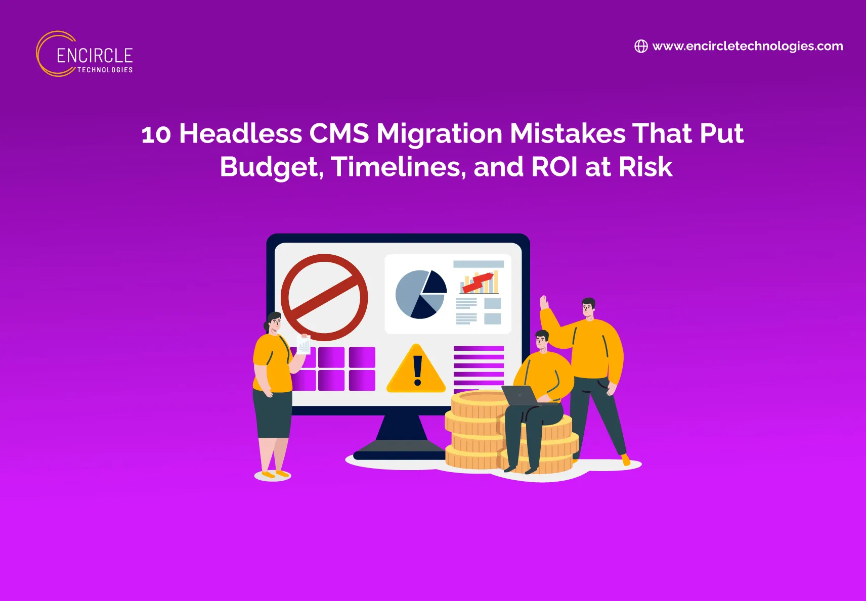 10 Headless CMS Migration Mistakes That Put Budget, Timelines, and ROI at Risk