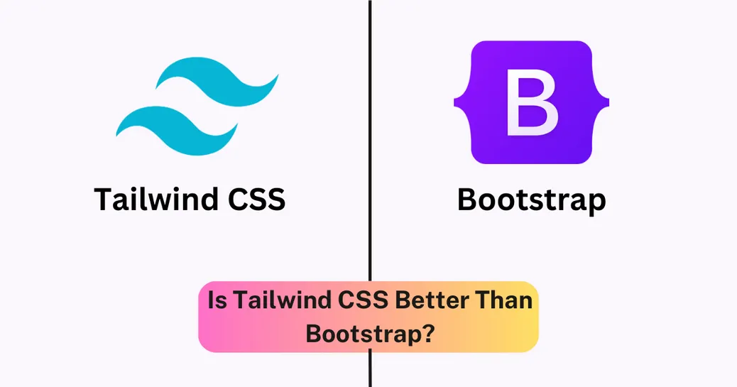 is tailwind css better than bootsrap